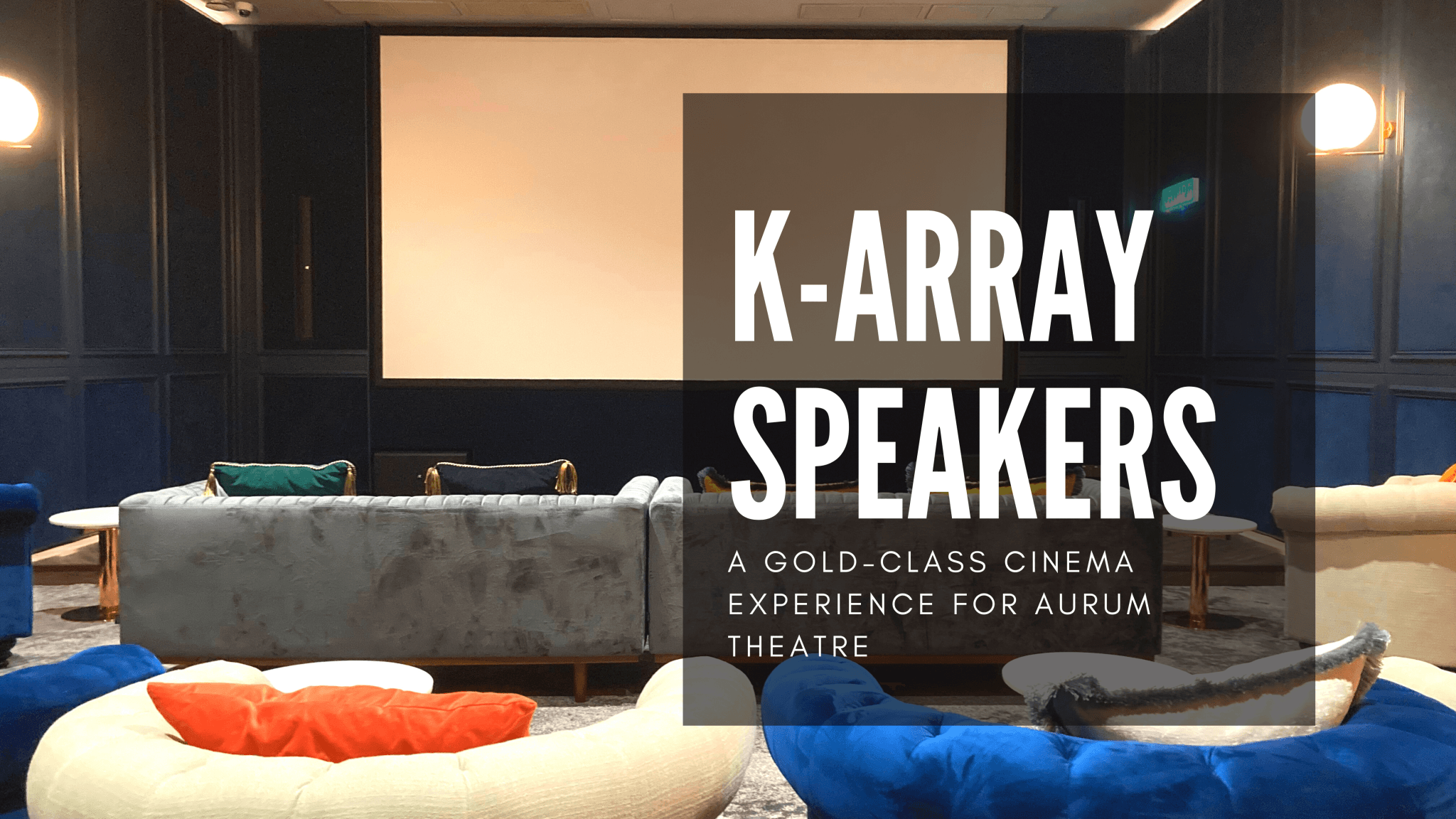 K-array: A Gold Class Cinema & Karaoke Experience for Aurum Theatre