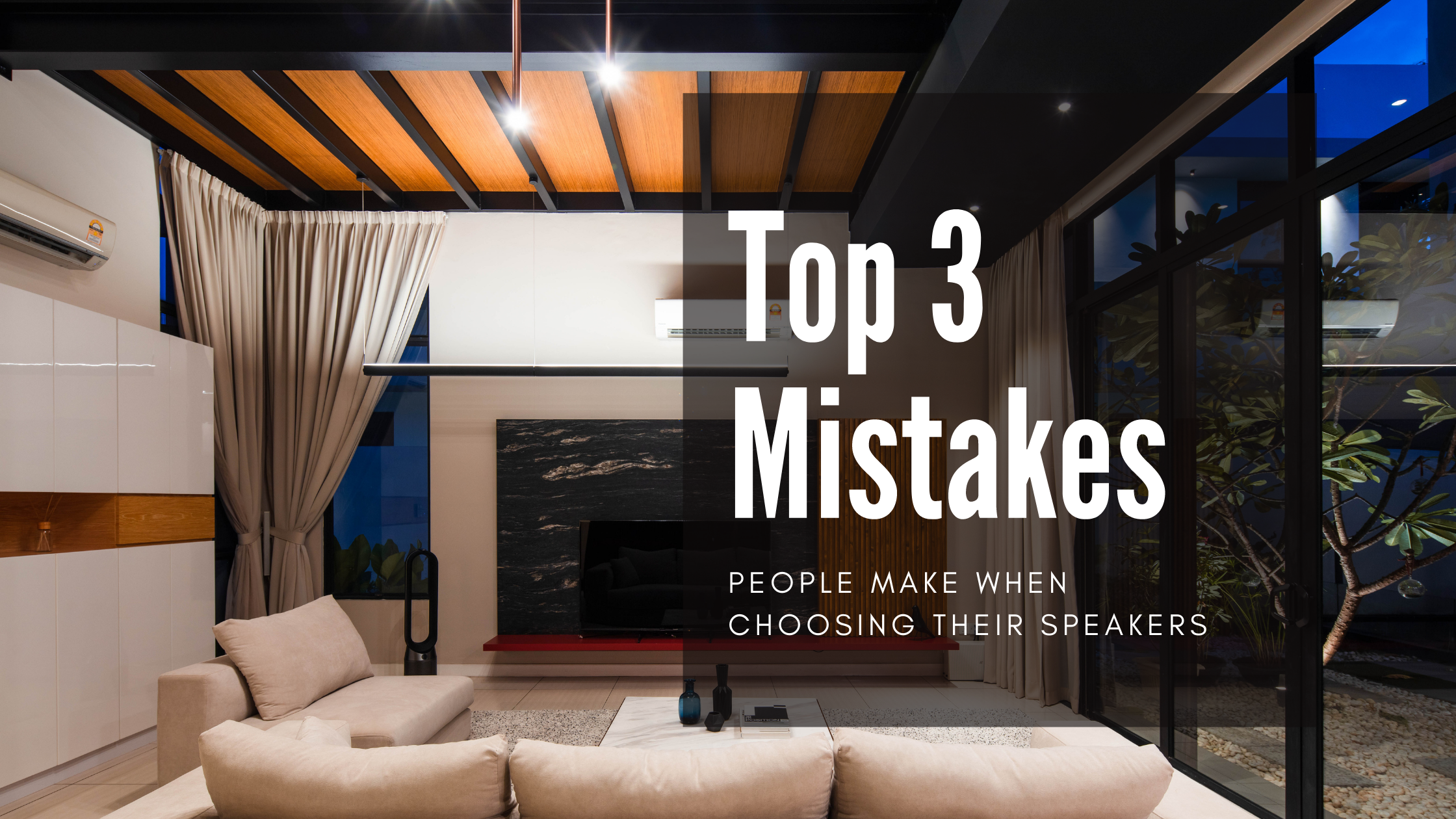 Top 3 Mistakes People Make When Choosing Their Speakers