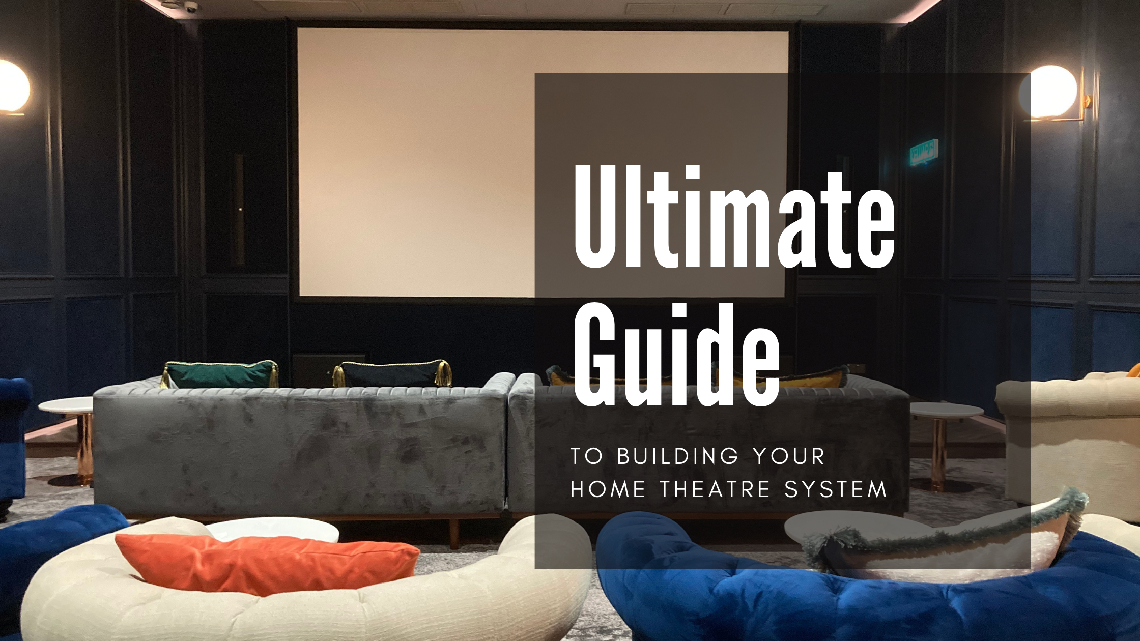 Ultimate Guide to Building Your Home Theatre System